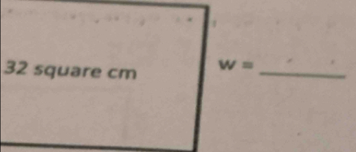 32 square cm
_
w=