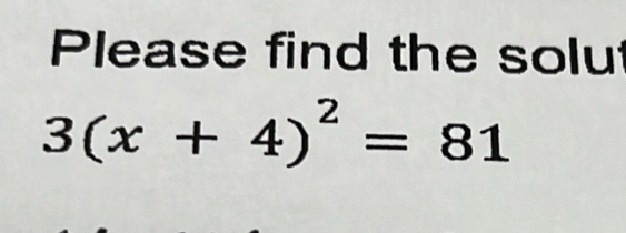 Please find the solut
3(x+4)^2=81