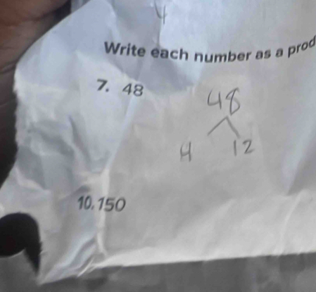 Write each number as a prod
7. 48
10,150