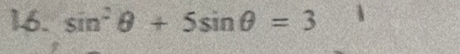 sin^2θ +5sin θ =3