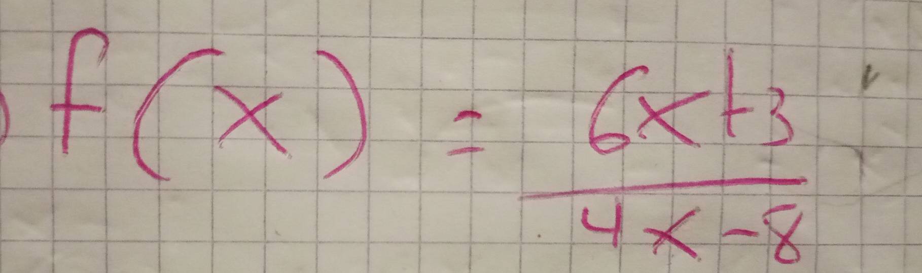 f(x)= (6x+3)/4x-8 