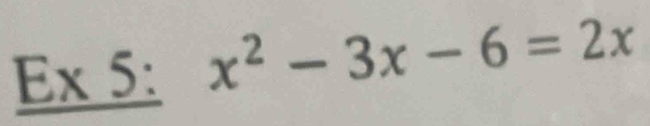 _ E* 5:x^2-3x-6=2x