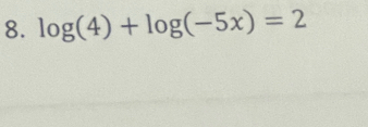 log (4)+log (-5x)=2