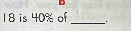 18 is 40% of 
_.