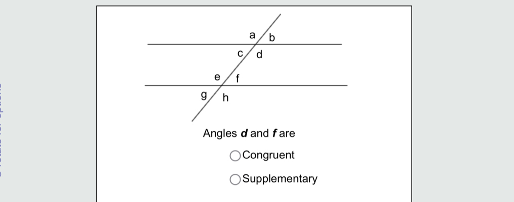 Angles dand fare
Congruent
Supplementary