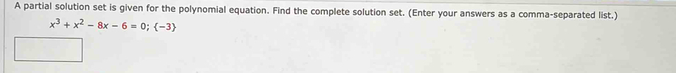 Solved: A partial solution set is given for the polynomial equation ...