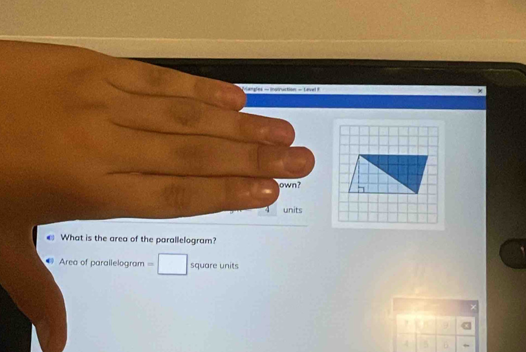 riangles — Instruction - Level F 
own?
4 units 
€ What is the area of the parallelogram? 
Area of parallelogram =□ square units 
4