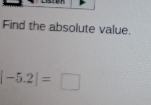 sten 
Find the absolute value.
|-5.2|=□