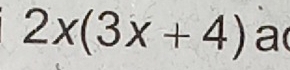 2x(3x+4) a