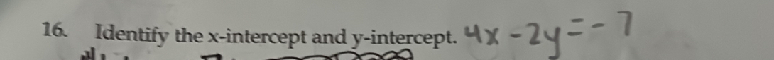 Identify the x-intercept and y-intercept.