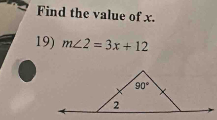 Find the value of x.
19) m∠ 2=3x+12