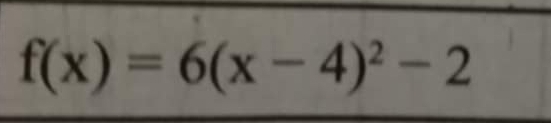 f(x)=6(x-4)^2-2