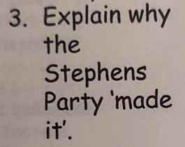 Explain why 
the 
Stephens 
Party 'made 
it'.