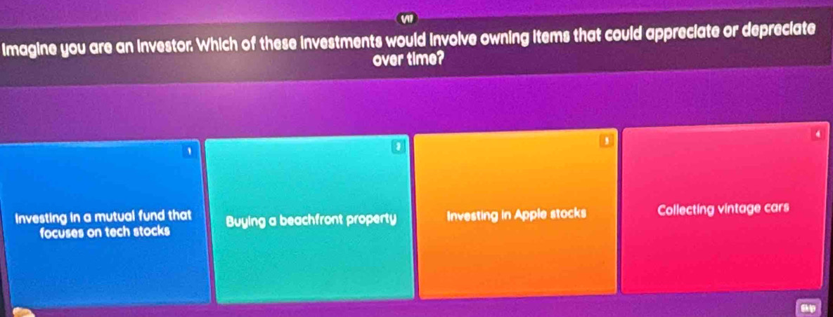 Imagine you are an investor. Which of these investments would involve owning items that could appreciate or depreciate
over time?
,
'
Investing in a mutual fund that Buying a beachfront property Investing in Apple stocks Collecting vintage cars
focuses on tech stocks