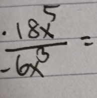  (.18x^5)/-6x^3 =