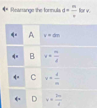 Rearrange the formula d= m/v  for v.