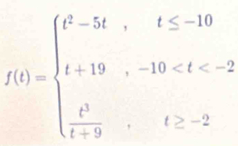 f(t)=beginarrayl t^2-5t,t≤ -10 t+19,-10