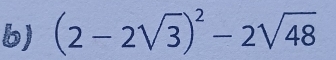 (2-2sqrt(3))^2-2sqrt(48)