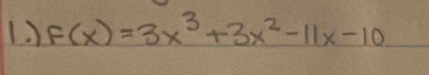 ) F(x)=3x^3+3x^2-11x-10