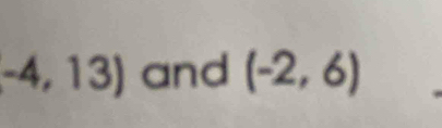 -4,13) and (-2,6)