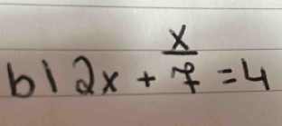 12x+ x/7 =4