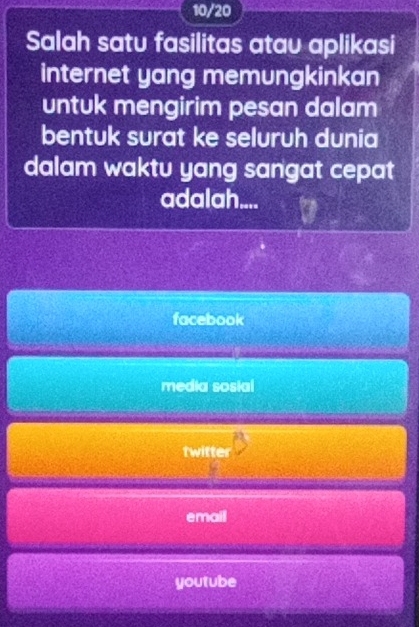 10/20
Salah satu fasilitas atau aplikasi
internet yang memungkinkan
untuk mengirim pesan dalam
bentuk surat ke seluruh dunia
dalam waktu yang sangat cepat
adalah....
facebook
media sosial
twitter
email
youtube