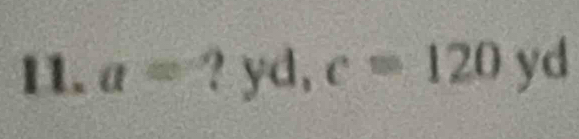 a=?yd, c=120 yd