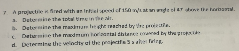 Solved: A projectile is fired with an initial speed of 150 m/s at an ...