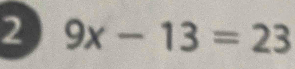 2 9x-13=23