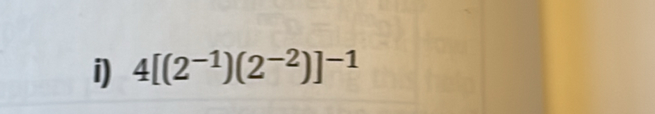 4[(2^(-1))(2^(-2))]^-1