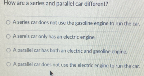 Solved: How are a series and parallel car different? A series car does ...