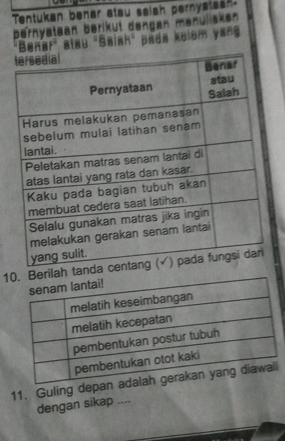 Tentukan benar atau saish pernyatean 
pernyataan beriküt dengan menulisken 
"Benar" slau "Sajah" pada kelom yang 
1erilah tan 
11. Guling dep 
dengan sikap_