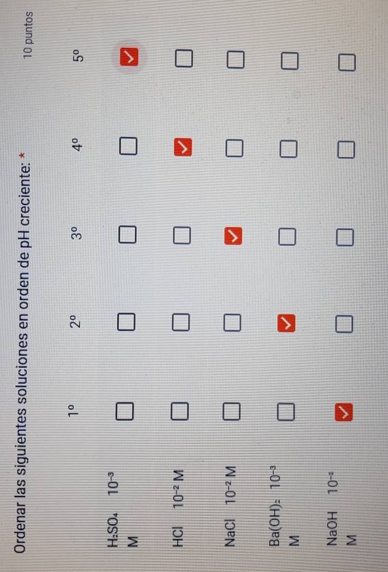 Ordenar las siguientes soluciones en orden de pH creciente: * 10 puntos