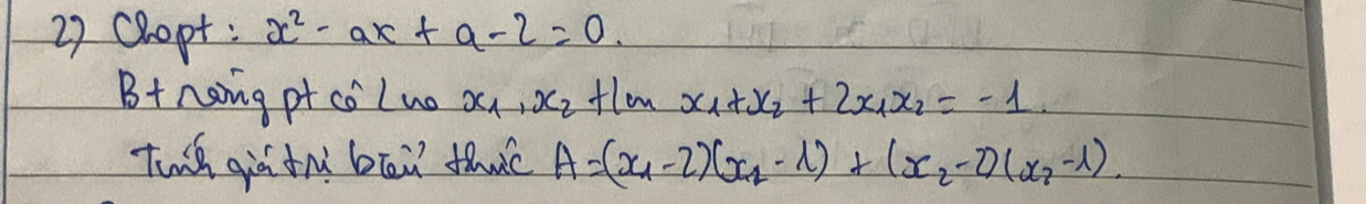 copt: x^2-ax+a-2=0. 
Bt naig pt co luo x_1, x_2 flom x_1+x_2+2x_1x_2=-1
Twih qir tn bāi thic A=(x_1-2)(x_1-1)+(x_2-2)(x_2-lambda ).