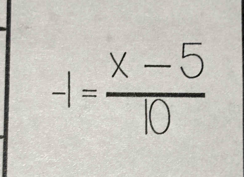 -1= (x-5)/10 