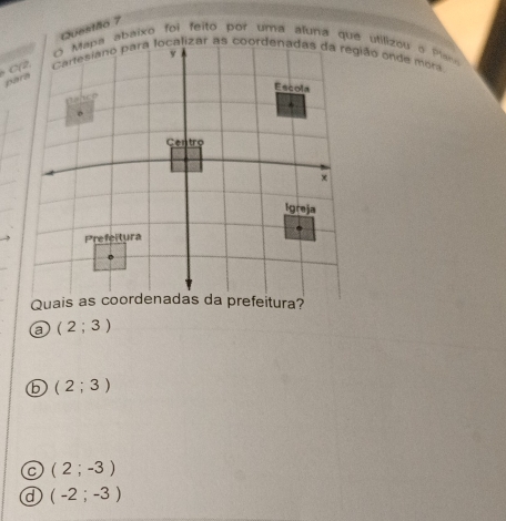 Questlo 7
(2;3)
b (2;3)
C (2;-3)
d (-2;-3)