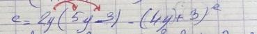 c=2y(5y-3)-(4y+3)^2