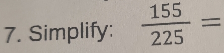 Simplify:  155/225 =