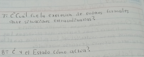 7: c° (cal fiely expresion de poderes formales 
ante sitcaciones extraordiharias?
8/ dot C el Estado como actia?