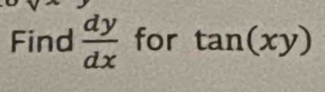 Find  dy/dx  for tan (xy)