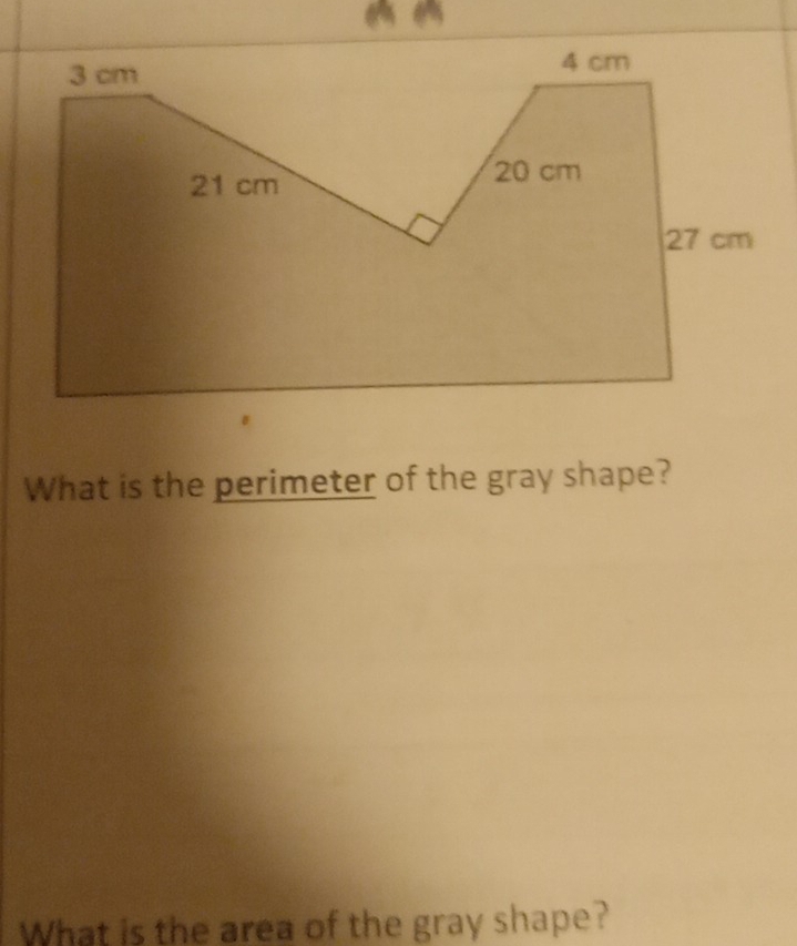 a 
What is the perimeter of the gray shape? 
What is the area of the gray shape?