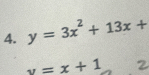 y=3x^2+13x+
v=x+1