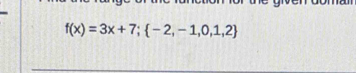 f(x)=3x+7; -2,-1,0,1,2