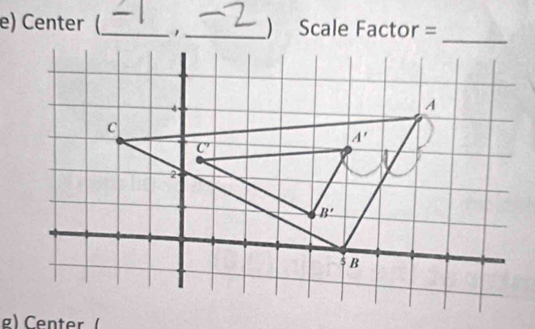 Center (_  _) Scale Factor =
g) Center (