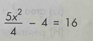  5x^2/4 -4=16