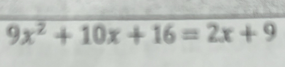 9x^2+10x+16=2x+9