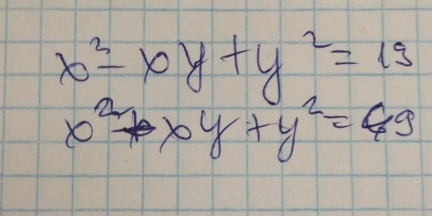 x^2-xy+y^2=13
x^2+xy+y^2=49