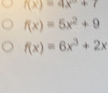 f(x)=4x+7
f(x)=5x^2+9
f(x)=6x^3+2x