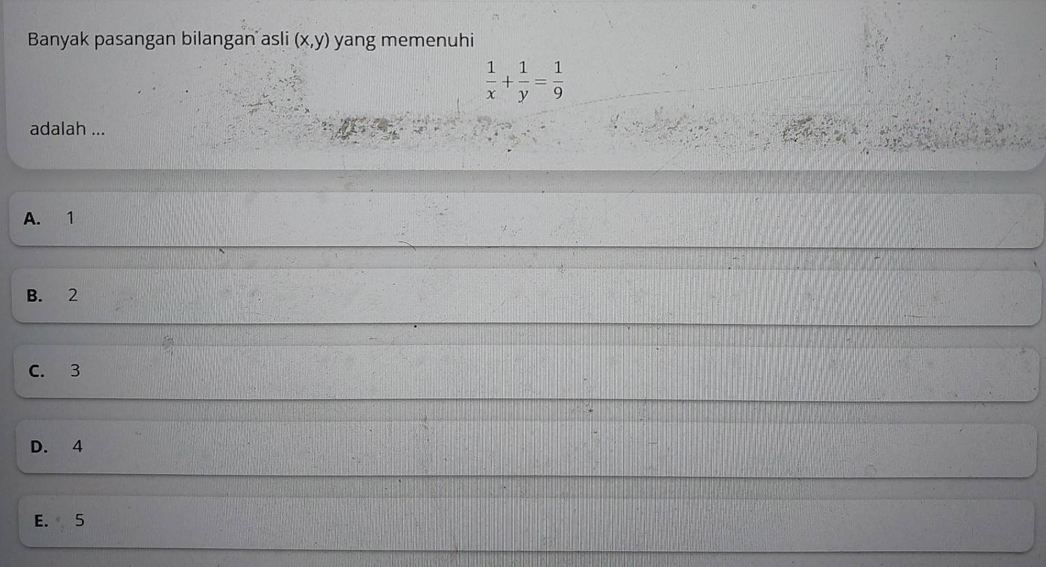 Banyak pasangan bilangan asli (x,y) yang memenuhi
 1/x + 1/y = 1/9 
adalah ...
A. 1
B. 2
C. 3
D. 4
E. 5