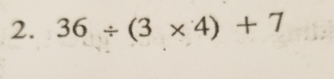 36/ (3* 4)+7